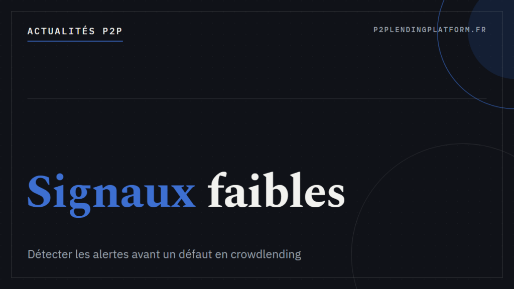 Crowdlending en France : comment détecter les signaux faibles avant un défaut