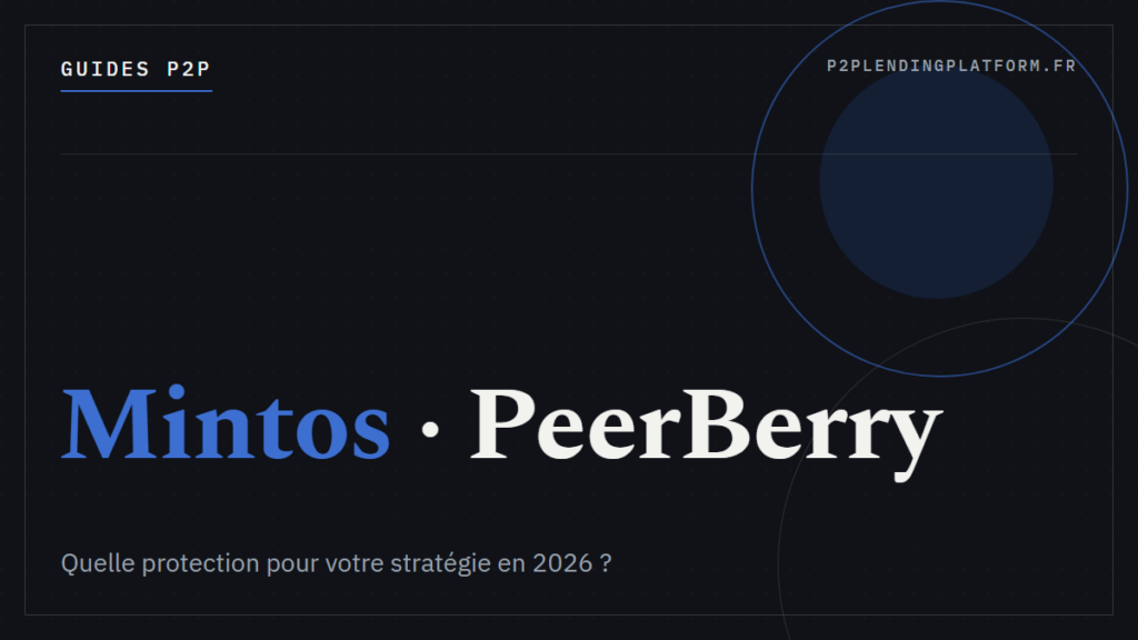 Mintos ou PeerBerry 2026 : quelle protection pour votre stratégie ?